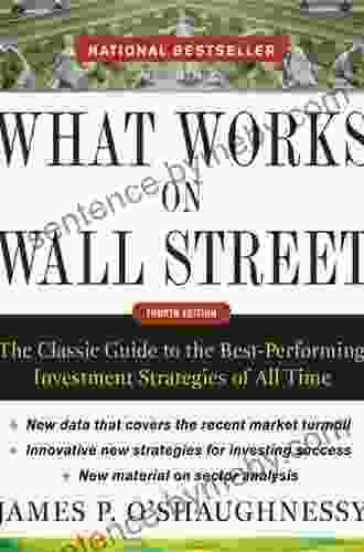 What Works on Wall Street Fourth Edition: The Classic Guide to the Best Performing Investment Strategies of All Time