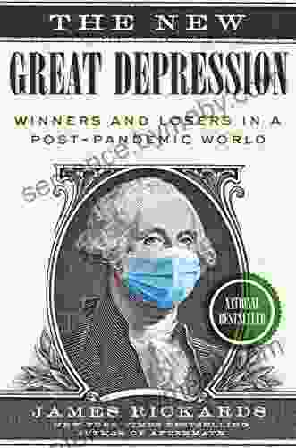 The New Great Depression: Winners And Losers In A Post Pandemic World