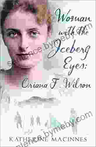 Woman With The Iceberg Eyes: Oriana F Wilson