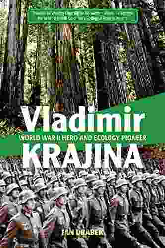 Vladimir Krajina: World War II Hero and Ecology Pioneer