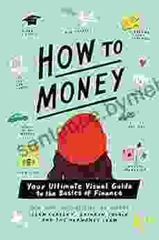 How to Money: Your Ultimate Visual Guide to the Basics of Finance